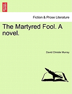 The Martyred Fool; A Novel