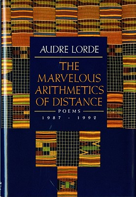 The Marvelous Arithmetics of Distance: Poems: 1987-1992 - Lorde, Audre, Professor