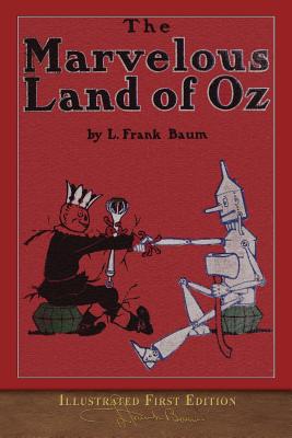 The Marvelous Land of Oz: Illustrated First Edition - Baum, L Frank