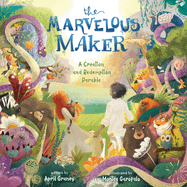 The Marvelous Maker: A Creation and Redemption Parable