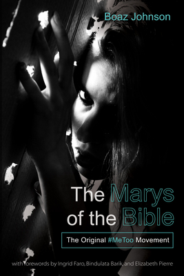 The Marys of the Bible - Johnson, Boaz, and Faro, Ingrid (Foreword by), and Barik, Bindulata (Foreword by)