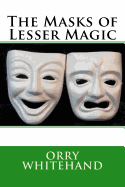 The Masks of Lesser Magic