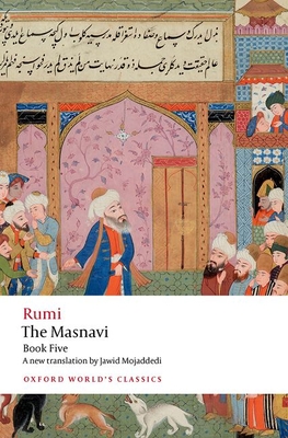 The Masnavi, Book Five - Rumi, Jalal al-Din, and Mojaddedi, Jawid (Edited and translated by)