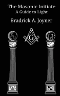 The Masonic Initiate: A Guide to Light