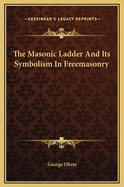 The Masonic Ladder and Its Symbolism in Freemasonry