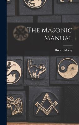 The Masonic Manual - Macoy, Robert