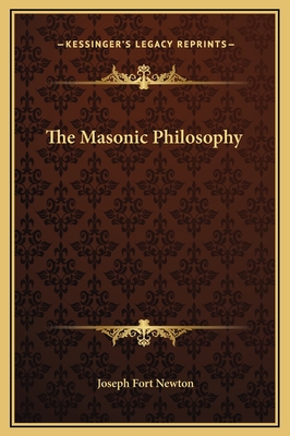 The Masonic Philosophy - Newton, Joseph Fort