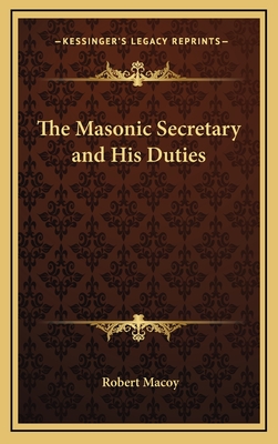 The Masonic Secretary and His Duties - Macoy, Robert