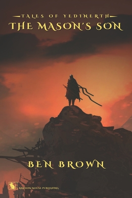 The Mason's Son: Tales of Yedinerth - Brown, Ben