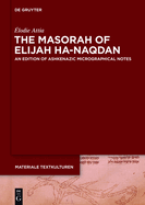 The Masorah of Elijah Ha-Naqdan: An Edition of Ashkenazic Micrographical Notes