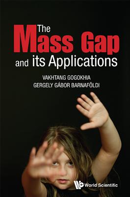 The Mass Gap and Its Applications - Vakhtang Gogokhia, Gergely Gabor Barnafo