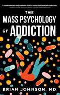 The Mass Psychology of Addiction