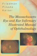 The Massachusetts Eye and Ear Infirmary Illustrated Manual of Ophthalmology - Friedman, Neil J, MD, and Pineda II, Roberto, MD, and Kaiser, Peter K, MD