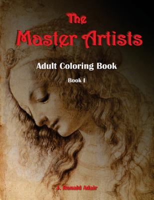 The Master Artists: Adult Coloring Book, Book I - Adair, J Ronald