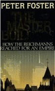 The master builders : how the Reichmanns reached for an empire. - Foster, Peter