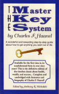 The Master Key System: A Wonderful and Rewarding Step-By-Step Guide about How to Get Anything You Want Out of Life