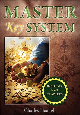 The Master Key System (Unabridged Deluxe Edition Includes Lost Chapters) - Haanel, Charles