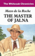 The Master of Jalna - De La Roche, Mazo, and De La Roche, M