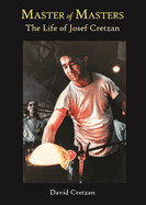 The Master of Masters: The Life of Josef Cretzan