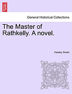 The Master of Rathkelly. a Novel.