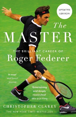 The Master: The Brilliant Career of Roger Federer - Clarey, Christopher