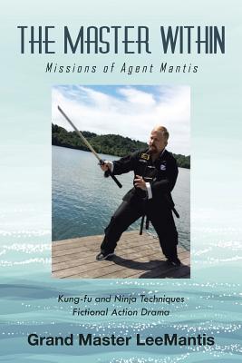 The Master Within: Missions Of Agent Mantis - Lawson, Dennis Lee