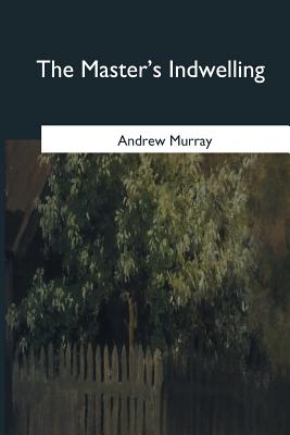 The Master's Indwelling - Murray, Andrew