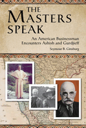 The Masters Speak: An American Businessman Encounters Ashish and Gurdjieff