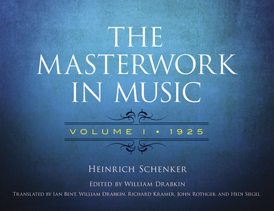 The Masterwork In Music: Volume I - 1925 - Schenker, Heinrich, and Drabkin, William (Editor), and Bent, Ian (Translated by)