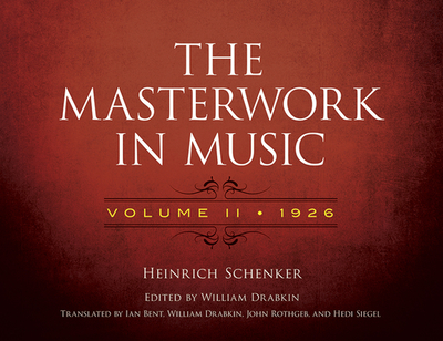The Masterwork In Music: Volume II - 1926 - Schenker, Heinrich, and Drabkin, William (Editor), and Bent, Ian (Translated by)