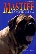 The Mastiff: Aristocratic Guardian