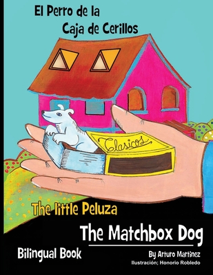 The Matchbox Dog: El Perro de la Caja de Cerrillos - Martinez, Arturo