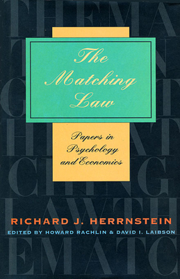 The Matching Law: Papers in Psychology and Economics - Herrnstein, Richard J, and Laibson, David I (Editor)