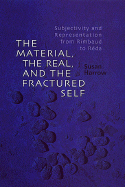 The Material, the Real, and the Fractured Self: Subjectivity and Representation from Rimbaud to Rda