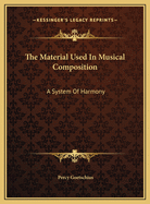 The Material Used In Musical Composition: A System Of Harmony