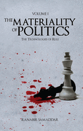 The Materiality of Politics: Volume 1: The Technologies of Rule