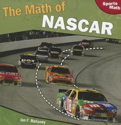 The Math of NASCAR - Mahaney, Ian F