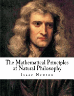 The Mathematical Principles of Natural Philosophy: The Principia