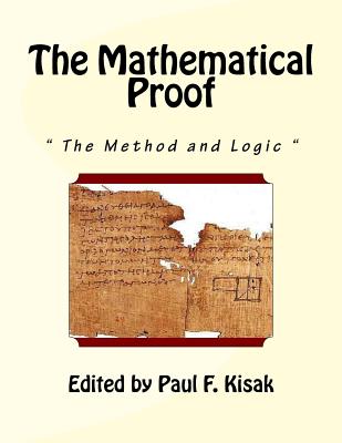 The Mathematical Proof: " The Method and Logic " - Kisak, Paul F