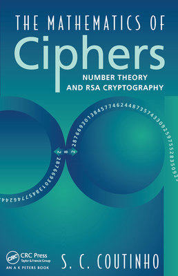 The Mathematics of Ciphers: Number Theory and RSA Cryptography - Coutinho, S.C.