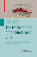 The Mathematics of the Modernist Villa: Architectural Analysis Using Space Syntax and Isovists