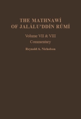 The Mathnaw of Jallu ddn Rm: Vols 7 and 8, Commentary - Nicholson, Reynold a