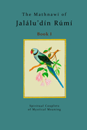 The Mathnaw? of Jallu'd?n Rm? - Book 1: The spiritual couplets of Jallu'd?n Rm? - Book 1