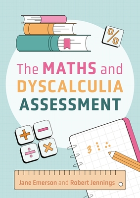 The Maths and Dyscalculia Assessment - Jennings, Robert, and Emerson, Jane