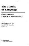 The Matrix of Language: Contemporary Linguistic Anthropology