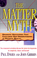 The Matter Myth: Dramatic Discoveries That Challenge Our Understanding of Physical Reality