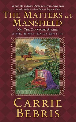 The Matters at Mansfield: (Or, the Crawford Affair) - Bebris, Carrie