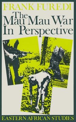 The Mau Mau War in Perspective: Eastern African Studies - Furedi, Frank, Professor