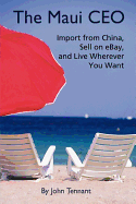 The Maui CEO: Import from China, Sell on Ebay, and Live Wherever You Want