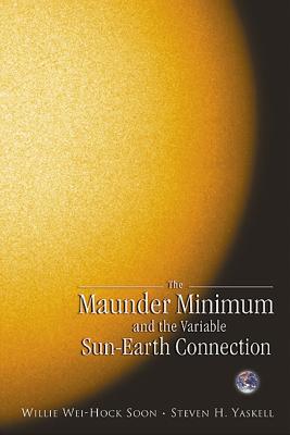 The Maunder Minimum and the Variable Sun-Earth Connection - Soon, Willie Wei-Hock, and Yaskell, Steven H